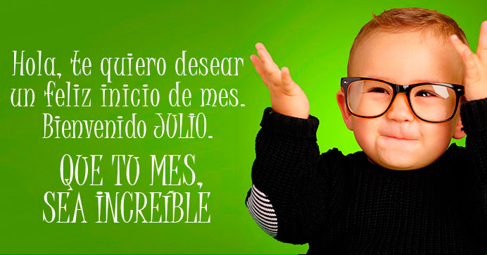 Imagen de niño con lentes y frase para Julio http://fechaespecial.com