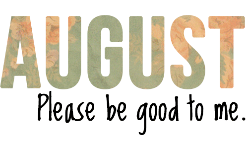 Hello-August-Please-Be-Good-To-Me-1