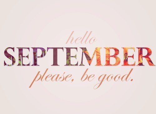122075-Hello-September-Please-Be-Good